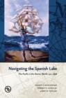 Navigating the Spanish Lake : The Pacific in the Iberian World, 1521-1898 - Book