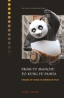 From Fu Manchu to Kung Fu Panda : Images of China in American Film - Book