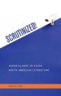 Scrutinized! : Surveillance in Asian North American Literature - Book