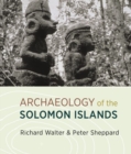 The Archaeology of the Solomon Islands - Book