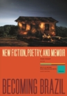 Becoming Brazil : New Fiction, Poetry, and Memoir - Book
