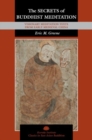 The Secrets of Buddhist Meditation : Visionary Meditation Texts from Early Medieval China - Book