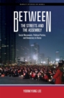 Between the Streets and the Assembly : Social Movements, Political Parties, and Democracy in Korea - Book