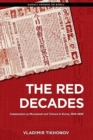 The Red Decades : Communism as Movement and Culture in Korea, 1919–1945 - Book