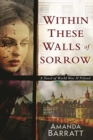 Within These Walls of Sorrow : A Novel of World War II Poland - Book