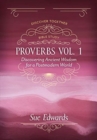 Proverbs, Volume 1 - Discovering Ancient Wisdom for a Postmodern World - Book