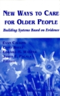 New Ways To Care For Older People: Building Systems Based On Evidence - Book