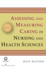 Assessing and Measuring Caring in Nursing and Health Sciences - Book
