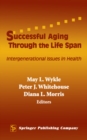 Successful Aging Through the Life Span : Intergenerational Issues in Health - Book
