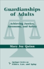 Guardianships of Adults : Achieving Justice, Autonomy, and Safety - Book