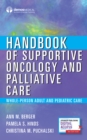 Handbook of Supportive Oncology and Palliative Care : Whole-Person Adult and Pediatric Care - Book