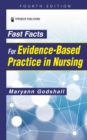 Fast Facts for Evidence-Based Practice in Nursing - Book