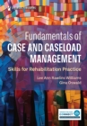 Fundamentals of Case and Caseload Management : Skills for Rehabilitation Practice - Book