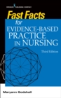 Fast Facts for Evidence-Based Practice in Nursing, Third Edition - Book