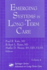 Emergin Systems in Long-Term Care : Advances in Long Term Care - Book