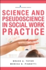 Science and Pseudoscience in Social Work Practice - Book
