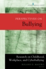 Perspectives on Bullying : Research on Childhood, Workplace, and Cyberbullying - Book