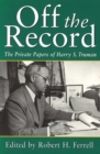 Off the Record : Private Papers of Harry S.Truman - Book
