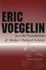 Eric Voegelin and the Foundations of Modern Political Science - Book