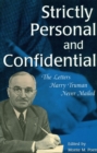 Strictly Personal and Confidential : The Letters Harry Truman Never Mailed - Book