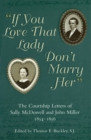 If You Love That Lady Don't Marry Her : The Courtship Letters of Sally McDowell and John Miller, 1854-1856 - Book