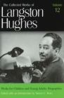 The Collected Works of Langston Hughes v. 12; Works for Children and Young Adults - Biographies - Book