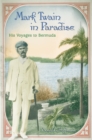 Mark Twain in Paradise : His Voyages to Bermuda - Book