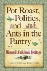 Pot Roast, Politics, and Ants in the Pantry : Missouri's Cookbook Heritage - Book