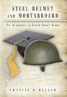 Steel Helmet and Mortarboard Volume 1 : An Academic in Uncle Sam's Army - Book