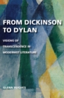 From Dickinson to Dylan : Visions of Transcendence in Modernist Literature - Book