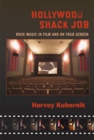 Hollywood Shack Job : Rock Music in Films and on Your Screen - Book