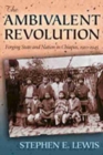 Ambivalent Revolution : Forging State and Nation in Chiapas, 1910-1945 - Book