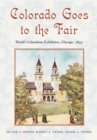 Colorado Goes to the Fair : World's Columbian Exposition, Chicago, 1893 - Book
