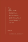 The Spanish Colonial Settlement Landscapes of New Mexico, 1598-1680 - Book