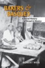 Bakers and Basques : A Social History of Bread in Mexico - Book