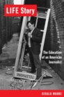 LIFE Story : The Education of an American Journalist - Book