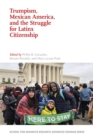 Trumpism, Mexican America, and the Struggle for Latinx Citizenship - Book