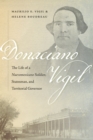 Donaciano Vigil : The Life of a Nuevomexicano Soldier, Statesman, and Territorial Governor - eBook