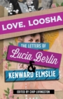 Love, Loosha : The Letters of Lucia Berlin and Kenward Elmslie - Book