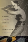 Chino and the Dance of the Butterfly : A Memoir - Book