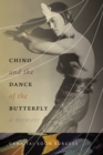 Chino and the Dance of the Butterfly : A Memoir - eBook