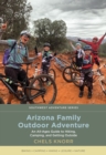 Arizona Family Outdoor Adventure : An All-Ages Guide to Hiking, Camping, and Getting Outside - eBook