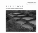 The Huacas : Rock Shrines and Ritual Landscapes of the Incas - Book