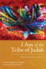 I Am of the Tribe of Judah : Poems from Jewish Latin America - Book