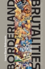 Borderland Brutalities : Violence and Resistance along the US-Mexico Borderlands in Literature, Film, and Culture - Book