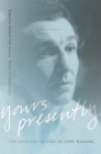 Yours Presently : The Selected Letters of John Wieners - Book