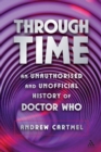 Through Time : An Unauthorised and Unofficial History of Doctor Who - Book