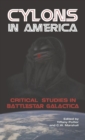 Cylons in America : Critical Studies in Battlestar Galactica - Book