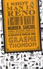 I Shot a Man in Reno : A History of Death by Murder, Suicide, Fire, Flood, Drugs, Disease and General Misadventure, as Related in Popular Song - Book