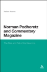 Norman Podhoretz and Commentary Magazine : The Rise and Fall of the Neocons - eBook